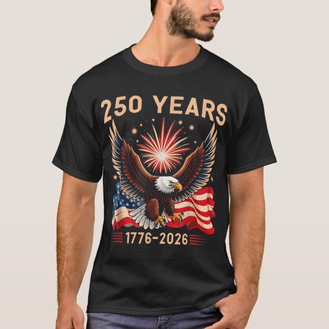 Eagle Flag 250 Years 1776 2026 250Th Birthday 4Th  T-Shirt (Front)