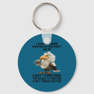Eagle i don't care how much you don't like me key ring