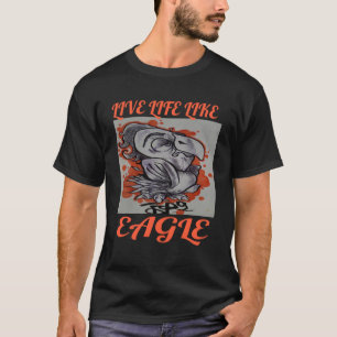 eagle life T-Shirt