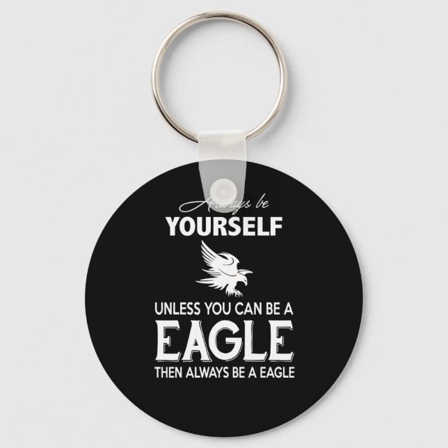 Eagle Lover Gift| Always Be Yourself Unless Eagle Key Ring (Front)