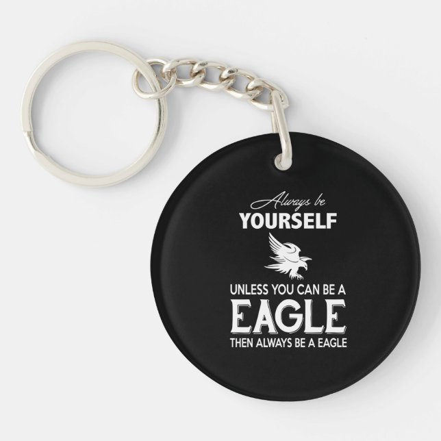 Eagle Lover Gift| Always Be Yourself Unless Eagle Key Ring (Front)