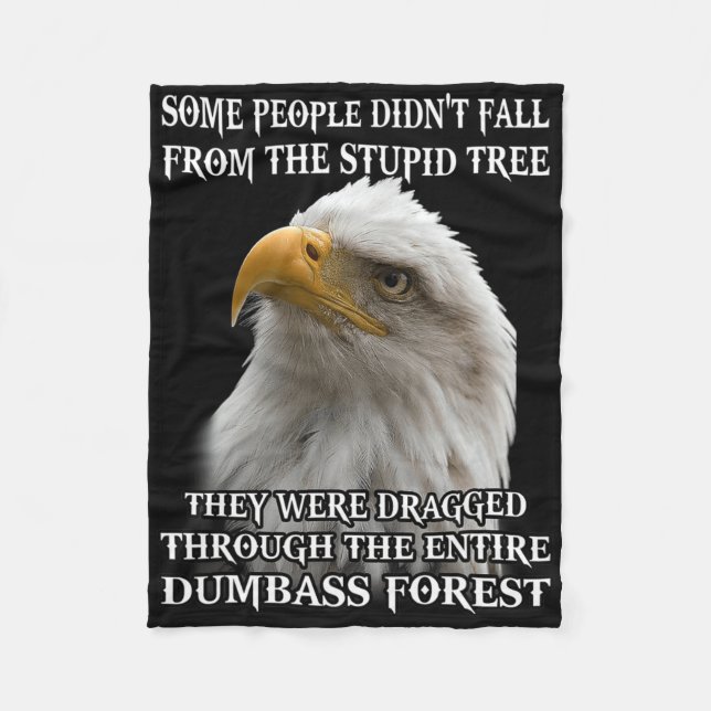 Eagle Some People Didn't Fall From The Stupid Tree Fleece Blanket (Front)