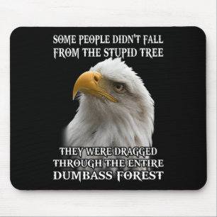 Eagle Some People Didn't Fall From The Stupid Tree Mouse Mat