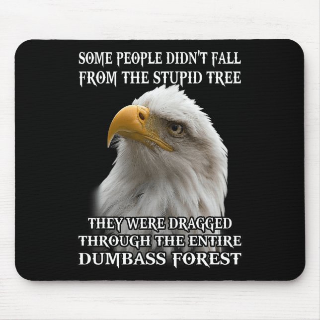 Eagle Some People Didn't Fall From The Stupid Tree Mouse Mat (Front)