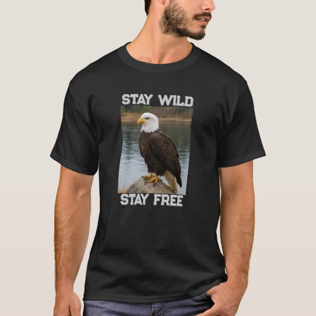 Eagle Stay Wild Stay Free T-Shirt (Front)