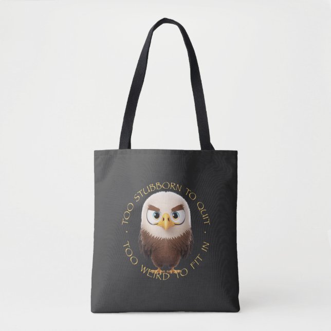 Eagle Too Stubborn To Quit Too Weird To Fit In  Tote Bag (Front)
