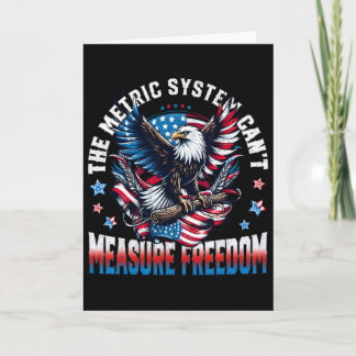 Eagle Usa Flag The Metric System Can't Measure Fre Card