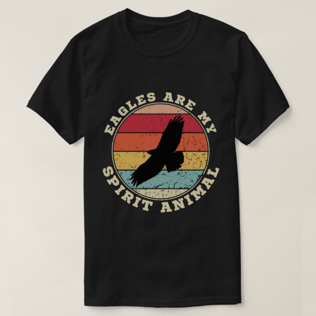 Eagles Are My Spirit Animal T-Shirt (Design Front)