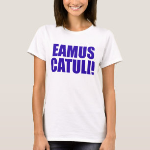 EAMUS CATULI! T-Shirt
