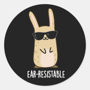 Ear-resistable Funny Bunny Rabbit Pun Dark BG Classic Round Sticker