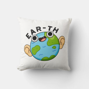 Ear-th Funny Earth Pun  Cushion