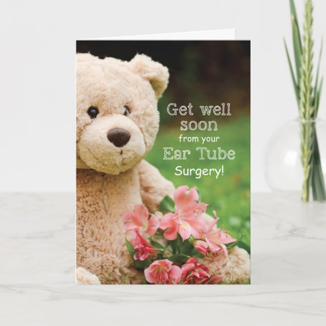 Ear Tube Surgery Bearable Get Well Teddy Bear Card (Front)