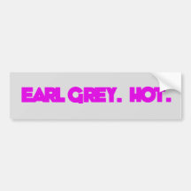 Earl Grey. Hot. Bumper Sticker