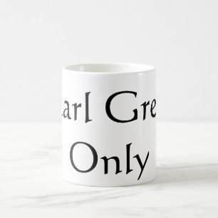 Earl Grey Only Coffee Mug
