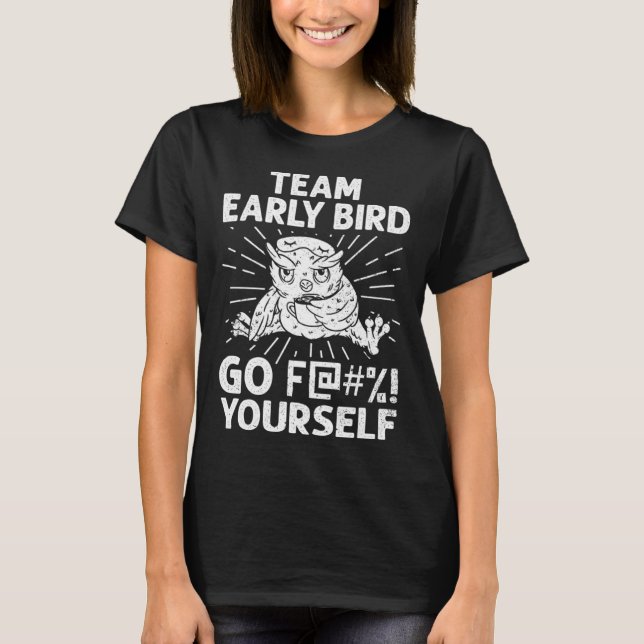 Early Bird I Hate Morning People Vinatge Men Women T-Shirt (Front)