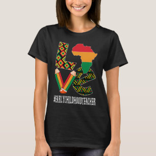 Early Childhood Teacher Love Women Black History M T-Shirt