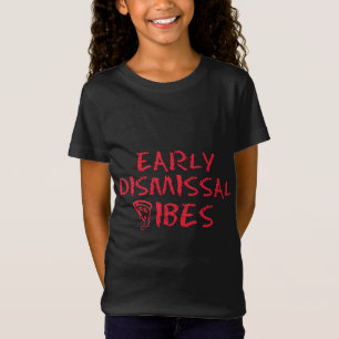 Early Dismissal Vibes Proud Teacher Life Teaching  T-Shirt