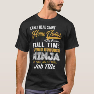 Early Head Start Home Visitor MultiTasking T-Shirt
