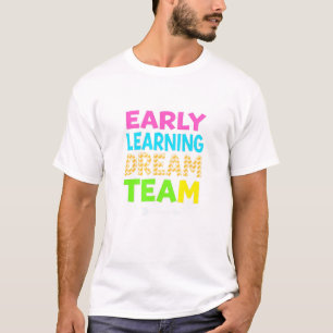 Early Learning Dream Team – Pre-K Teachers Unite! T-Shirt