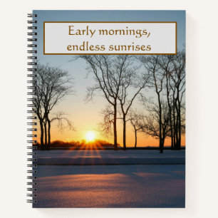 Early Mornings Endless Sunrises Winter Notebook