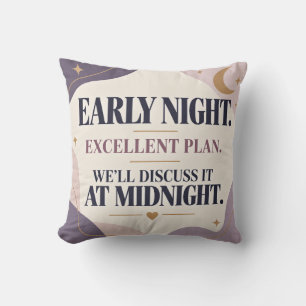 Early Night Excellent Plan We'll Discuss It at Mid Cushion