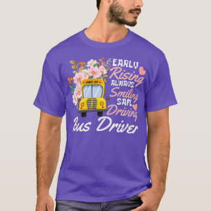 Early Rising Always Smiling Safe DrivingFavorite s T-Shirt