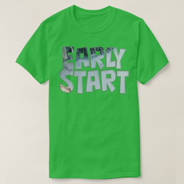 Early start T-Shirt (Design Front)