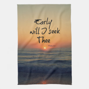 Early Will I seek Thee Bible Verse with Ocean Tea Towel