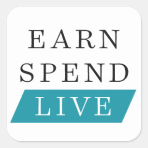 Earn Spend Live Square Sticker (3 inch)