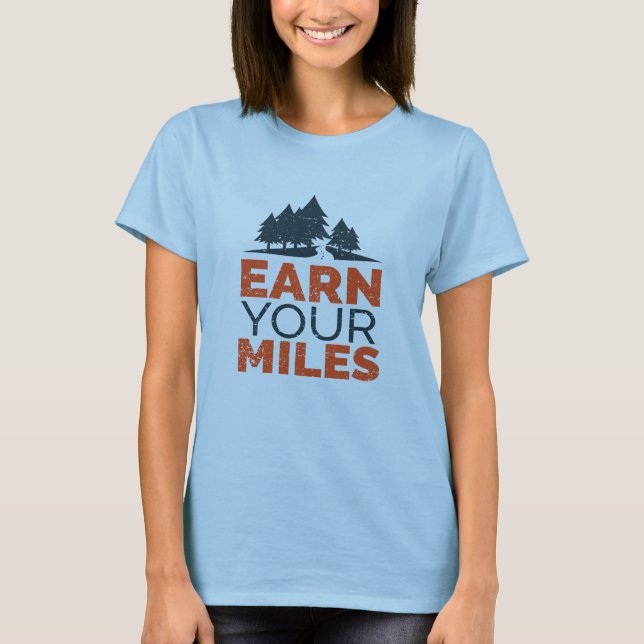 Earn Your Miles Women's T Shirt (Front)