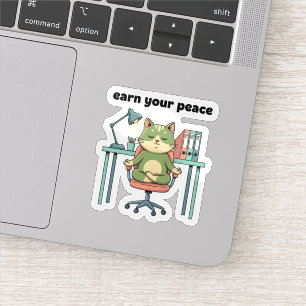 Earn Your Peace Sticker – Mindful Office Cat