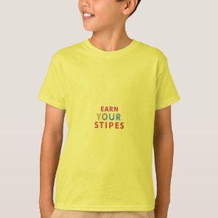 Earn Your Stripes - Motivational Graphic T-Shirt