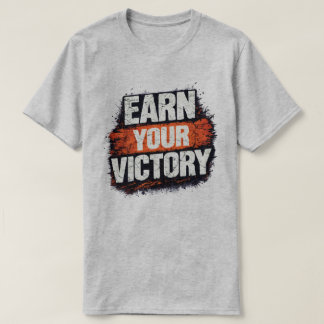 Earn Your Victory Grunge Orange Typography T-Shirt