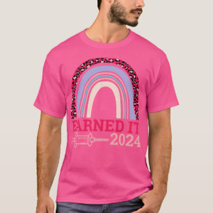 Earned It 2024 for Nurse Graduation or RN LPN Clas T-Shirt
