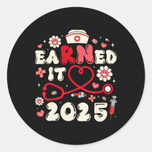 Earned It 2025 For Nurse Graduation Or Rn Lpn Cl O Classic Round Sticker