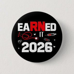 Earned It 2026 Nurse Graduation Nursing Week Women 6 Cm Round Badge