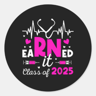 Earned It Cl Of 2025 Nurse Graduate Rn Lpn Cl Of 2 Classic Round Sticker