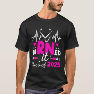 Earned It Cl Of 2025 Nurse Graduate Rn Lpn Cl Of 2 T-Shirt