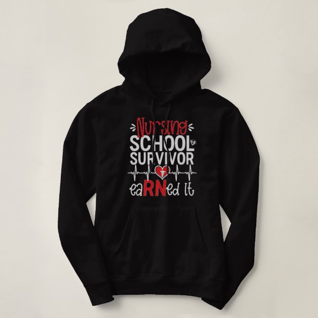 Earned It Nurse Funny Nursing School Survivor Grad Hoodie (Design Front)