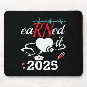 Earned It Nurse Graduation 2025 Nursing Grad Stude Mouse Mat