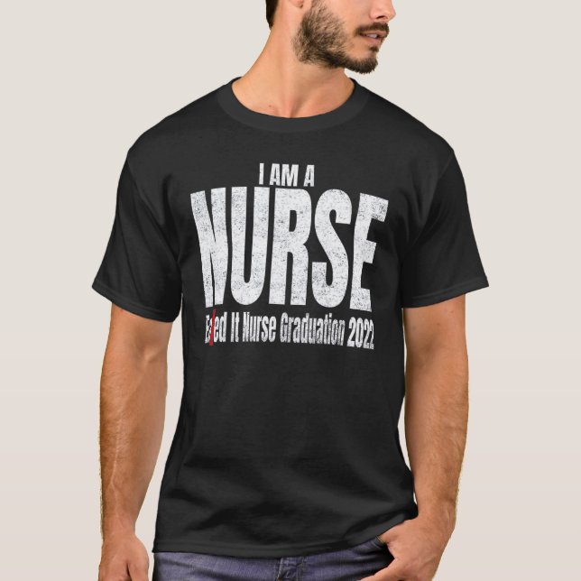 Earned it nurse graduation nursing grad student RN T-Shirt (Front)