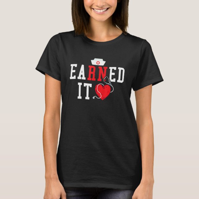 Earned It   Nurse Heartbeat Nursing Practitioner T-Shirt (Front)