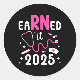 Earned It Rn Graduate 2025 Registered Nurse Gradua Classic Round Sticker