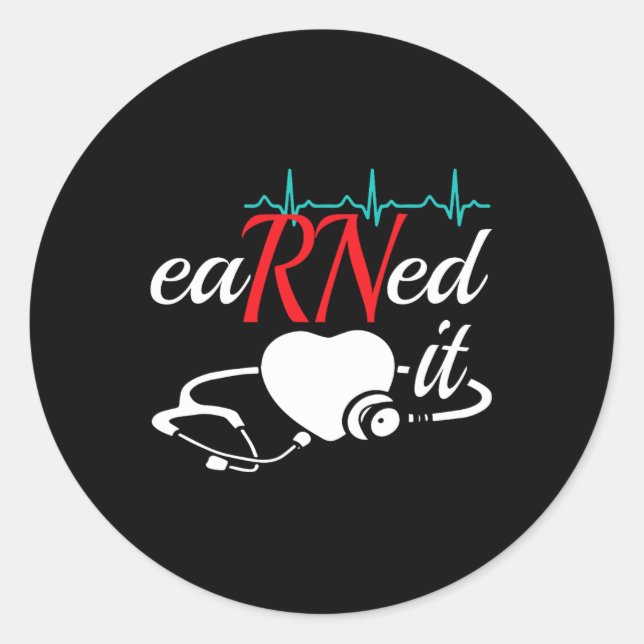 Earned It Rn Nurse Nursing Graduation  Classic Round Sticker (Front)
