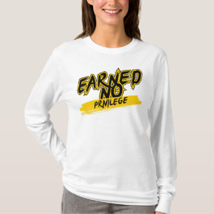 Earned No Privilege™ Painted By Hustle Not Given T-Shirt