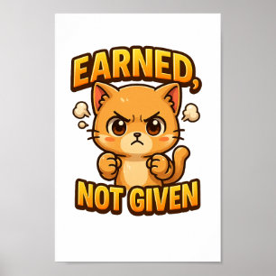 Earned Not Given Chibi Cat PNG for Crafts Poster