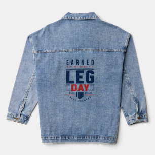 Earned Not Given Leg Day Gym Motivation Typography Denim Jacket