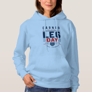 Earned Not Given Leg Day Gym Motivation Typography Hoodie