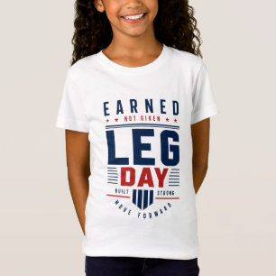 Earned Not Given Leg Day Gym Motivation Typography T-Shirt