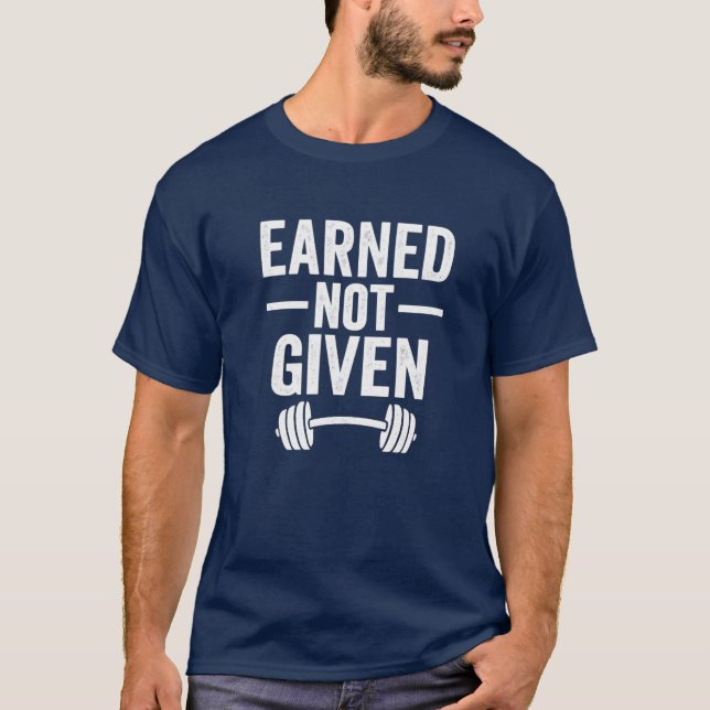 Earned Not Given | Motivational Gym Men’s Gym T-Shirt (Front)